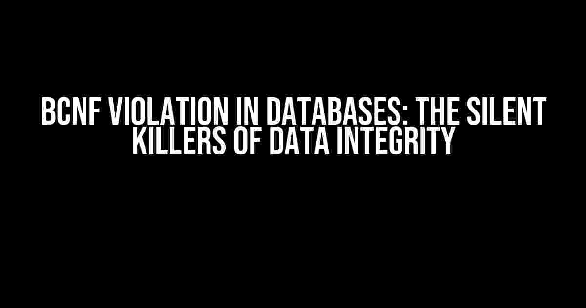 BCNF Violation in Databases: The Silent Killers of Data Integrity