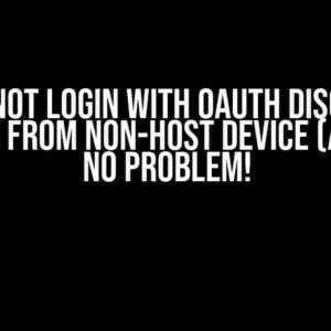 Cannot login with OAuth Discord provider from non-host device (Auth.js)? No Problem!