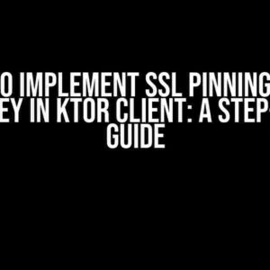 How to Implement SSL Pinning using Public Key in Ktor Client: A Step-by-Step Guide