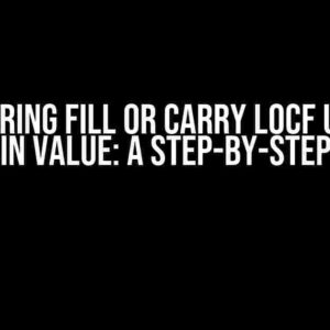 Mastering Fill or Carry LOCF up to a Certain Value: A Step-by-Step Guide