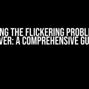 Solving the Flickering Problem on Hover: A Comprehensive Guide