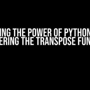 Unleashing the Power of Python Pandas: Mastering the Transpose Function