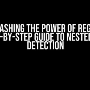 Unleashing the Power of Regex: A Step-by-Step Guide to Nested Tag Detection